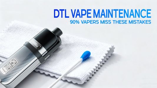 DTL Vape Maintenance Mistakes to Avoid: 90% of Vapers Don’t Know These Kill Your Device Early